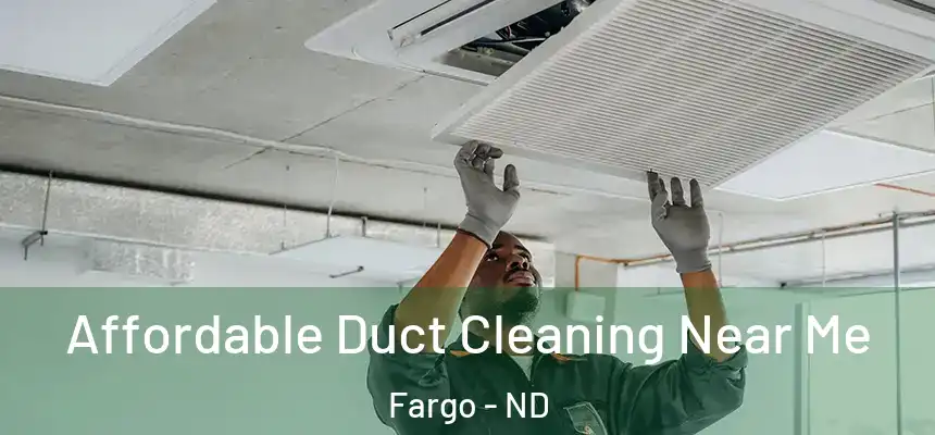 Affordable Duct Cleaning Near Me Fargo - ND