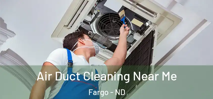 Air Duct Cleaning Near Me Fargo - ND