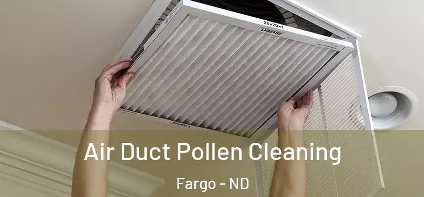 Air Duct Pollen Cleaning Fargo - ND