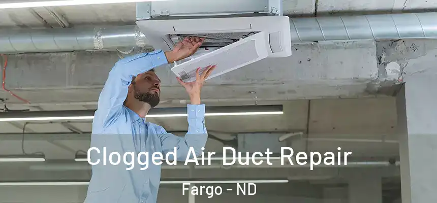 Clogged Air Duct Repair Fargo - ND