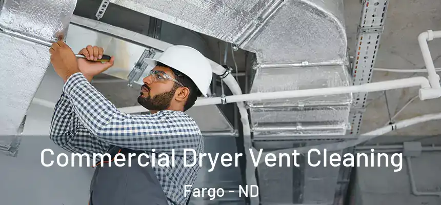 Commercial Dryer Vent Cleaning Fargo - ND
