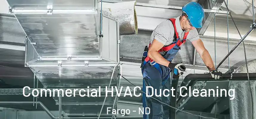 Commercial HVAC Duct Cleaning Fargo - ND