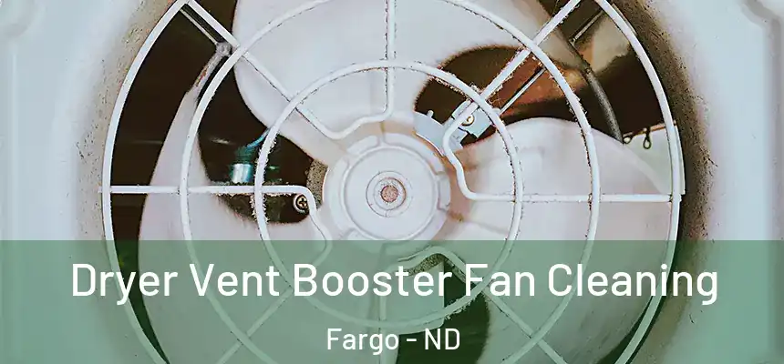 Dryer Vent Booster Fan Cleaning Fargo - ND