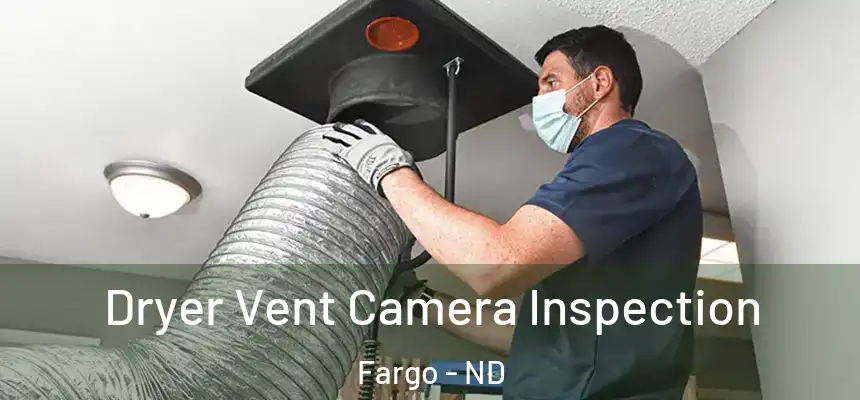 Dryer Vent Camera Inspection Fargo - ND