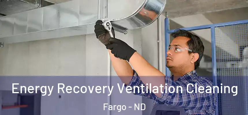 Energy Recovery Ventilation Cleaning Fargo - ND