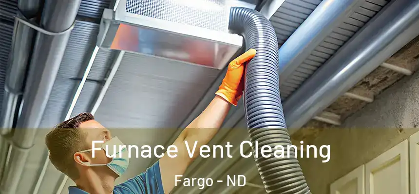  Furnace Vent Cleaning Fargo - ND