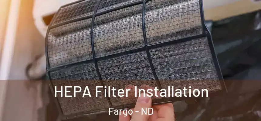 HEPA Filter Installation Fargo - ND
