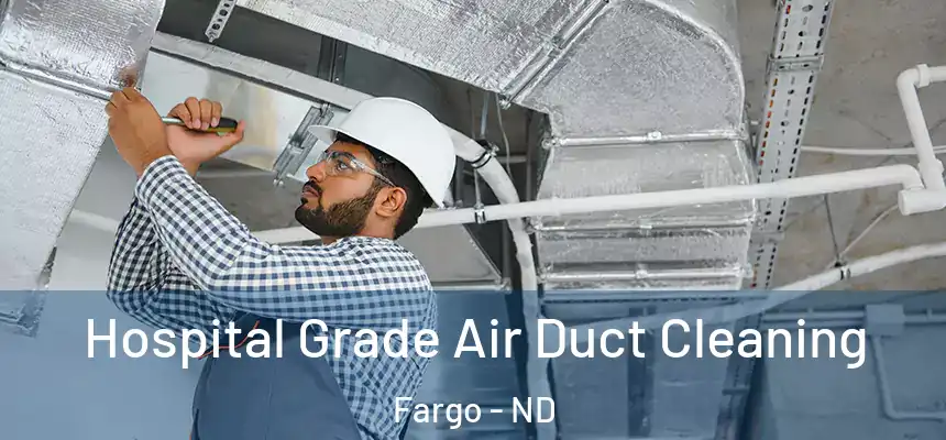 Hospital Grade Air Duct Cleaning Fargo - ND