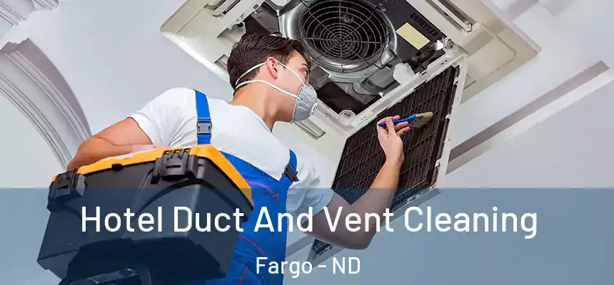 Hotel Duct And Vent Cleaning Fargo - ND