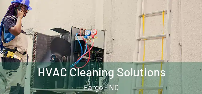 HVAC Cleaning Solutions Fargo - ND