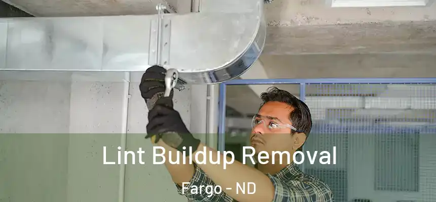 Lint Buildup Removal Fargo - ND