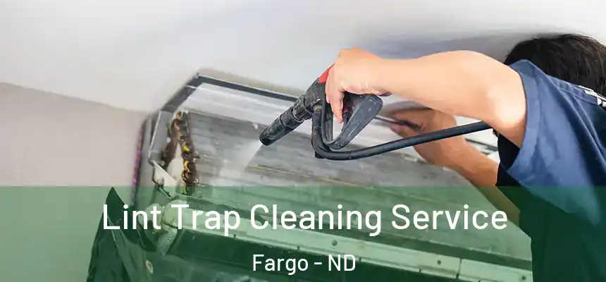 Lint Trap Cleaning Service Fargo - ND
