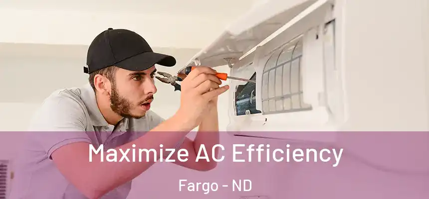  Maximize AC Efficiency Fargo - ND