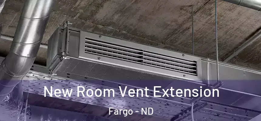 New Room Vent Extension Fargo - ND