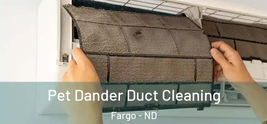 Pet Dander Duct Cleaning Fargo - ND