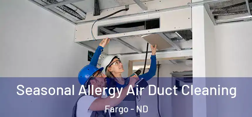 Seasonal Allergy Air Duct Cleaning Fargo - ND