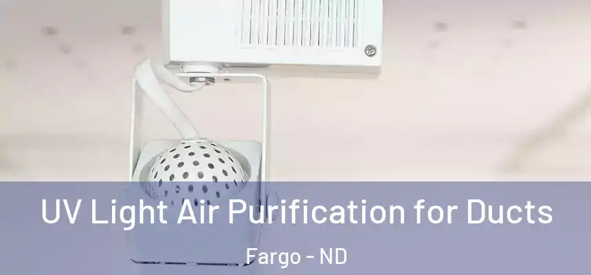 UV Light Air Purification for Ducts Fargo - ND