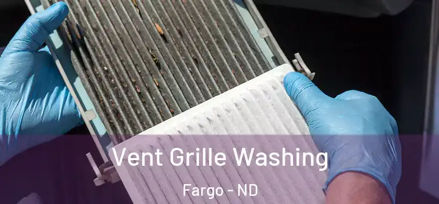 Vent Grille Washing Fargo - ND