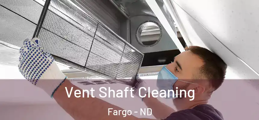 Vent Shaft Cleaning Fargo - ND